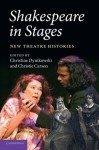 Shakespeare in Stages: New Theatre Histories - Earl McCune, Christine Dymkowski, Christie Carson