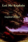 Let Me Explain - Gaylord Brewer