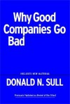 Why Good Companies Go Bad And How Great Managers Remake Them - Donald N. Sull