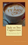 Italy on Two Cappuccinos: A Year Traveling in Italy, France, Switzerland and Germany - Gregory Harris