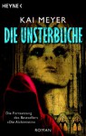 Die Unsterbliche - Kai Meyer