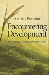 Encountering Development: The Making and Unmaking of the Third World - Arturo Escobar