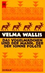 Das Vogelmädchen und der Mann, der der Sonne folgte. - Velma Wallis