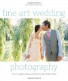 Fine Art Wedding Photography: How to Capture Images with Style for the Modern Bride - Jose Villa, Jeff Kent