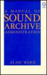 A Manual of Sound Archive Administration - Alan Ward