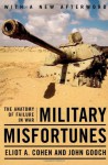 Military Misfortunes: The Anatomy of Failure in War - Eliot A. Cohen, John Gooch