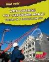 Who Swings the Wrecking Ball?: Working on a Construction Site - Mary Meinking