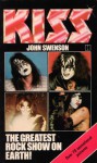 Kiss: The Greatest Rock Show on Earth! - John Swenson