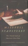 Mistress Bradstreet: The Untold Life of America's First Poet - Charlotte Gordon