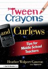 Tween Crayons and Curfews: Tips for Middle School Teachers - Heather Wolpert-Gawron