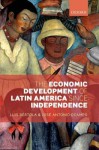 The Economic Development of Latin America Since Independence - Luis Bertola, José Antonio Ocampo