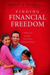 Finding Financial Freedom: A Biblical Guide to Your Independence - Grant R. Jeffrey