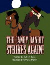 The Candy Bandit Strikes Again! - Robert Con, David Baker