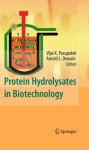 Protein Hydrolysates in Biotechnology - Vijai K. Pasupuleti, Arnold L. Demain