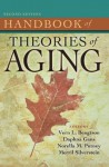 Handbook of Theories of Aging, Second Edition - Vern L. Bengtson, Daphna Gans, Norella Putney, Merril Silverstein