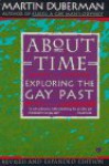 About Time: Exploring the Gay Past; Revised and Expanded Edition - Martin Duberman