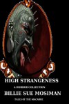 High Strangeness: Tales of the Macabre - Billie Sue Mosiman