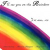 I'll See You on the Rainbow - J. Miller, Tony Cline, Monica Rangne