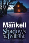 Shadows in the Twilight (Joel Gustafson Stories) - Henning Mankell