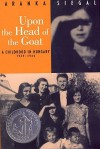 Upon the Head of the Goat: A Childhood in Hungary 1939-1944: A Childhood in Hungary 1939-1944 - Aranka Siegal