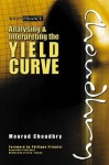 Analysing and Interpreting the Yield Curve (Wiley Finance) - Moorad Choudhry