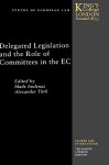 Delegated Legislation and the Role of Committees in the European Community - Mads Andenas, Alexander Türk