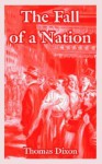 The Fall of a Nation - Thomas Dixon Jr.