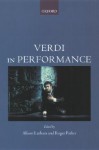 Verdi in Performance - Alison Latham, James Hepokoski, Andrew Porter, David Rosen, Harold Powers, John Rosselli, Mike Ashman, David Lawton, Clive Brown, Mark Elder, Marian Smith, Philip Gossett, Francesco Degrada, Gabriele Dotto, Stefano Castelvecchi, Knud Arne Jürgensen, Kathleen K. Hansell, G