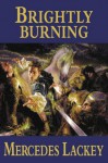 Brightly Burning (Gollancz) - Mercedes Lackey