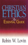 Christian Ethics: An Essential Guide (Abingdon Essential Guides) - Robin W. Lovin