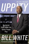 Uppity: My Untold Story About The Games People Play - Bill White, Willie Mays