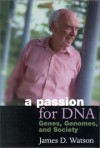 A Passion for DNA: Genes, Genomes, and Society - James D. Watson