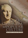 Cicero, Classicism, and Popular Culture - Marshall Fishwick