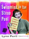 Swimming in the Steno Pool: A Retro Guide to Making It in the Office - Lynn Peril