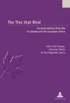 The Ties That Bind: Accommodating Diversity in Canada and the European Union - John Erik Fossum, Johanne Poirier, Paul Magnette