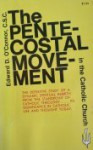 The Pentecostal Movement in the Catholic Church - Edward D. O'Connor