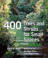 400 Trees and Shrubs for Small Spaces - Diana Miller