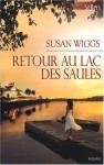 Retour au lac des Saules - Susan Wiggs