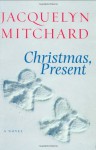 Christmas, Present - Jacquelyn Mitchard