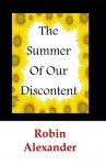 The Summer of our Discontent - Robin Alexander