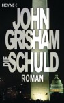 Die Schuld: Roman (German Edition) - John Grisham