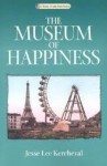 The Museum of Happiness - Jesse Lee Kercheval