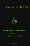 Scorrete lacrime, disse il poliziotto - Vittorio Curtoni, Philip K. Dick