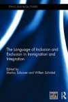 The Language of Inclusion and Exclusion in Immigration and Integration - Marlou Schrover, Willem Schinkel