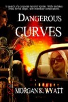 Dangerous Curves - Morgan K. Wyatt