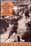 The Avenue Bearing the Initial of Christ Into the New World; Poems 1946-1964 - Galway Kinnell