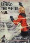 Behind the White Veil - Julie Tatham, Helen Wells