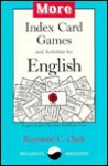 More Index Card Games & Activities for English - Raymond C. Clark