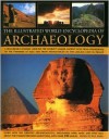 The Illustrated World Encyclopedia of Archaeology: A Remarkable Journey Around the World's Major Ancient Sites from Stonehenge to the Pyramids at Giza and from Tenochtitlan to Lascaux Cave in France - Paul G. Bahn