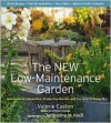 The New Low-Maintenance Garden: How to Have a Beautiful, Productive Garden and the Time to Enjoy It - Valerie Easton, Jacqueline M. Koch